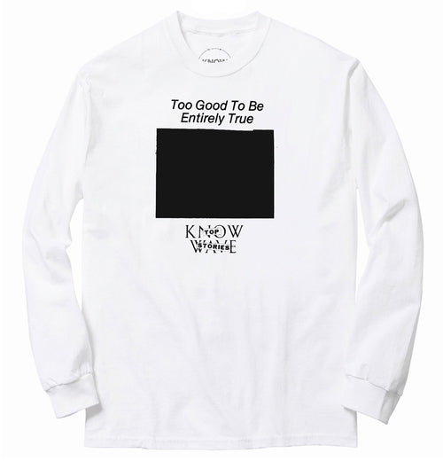 Too Good to be Entirely True L/S T
